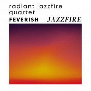 Download track Rhythmic Ember Jazz Radiant Jazzfire Quartet