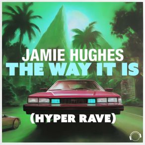 Download track The Way It Is (Hyper Rave) Jamie Hughes