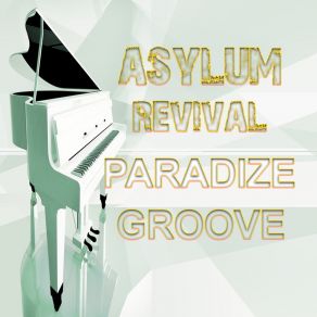 Download track Paradize Groove Asylum Revival