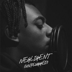 Download track NEGLIGENT (UNPLUGGED) Sahxl