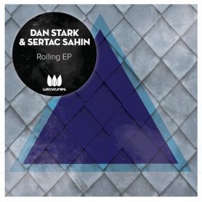 Download track Rolling (Original Mix) Şahin, Stark, Dan Stark, Sertac Sahin