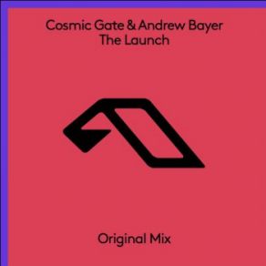 Download track The Launch (Extended Mix) Cosmic Gate, Andrew Bayer