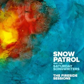 Download track The Curve Of Earth Snow Patrol, The Saturday Songwriters