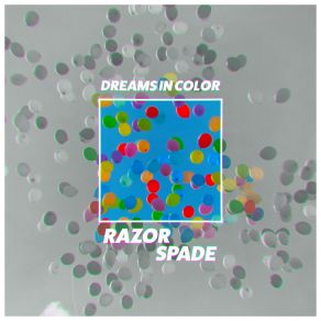 Download track Dreams In Color Razorspade