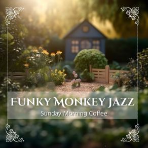 Download track Sunday Morning Delight Funky Monkey Jazz