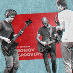 Download track The End Of Boredom Rostov Groovers