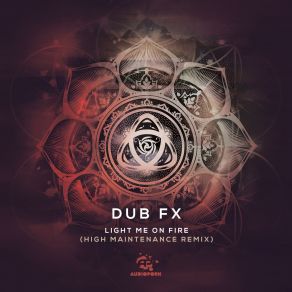 Download track Light Me On Fire (High Maintenance Remix) Dub FX