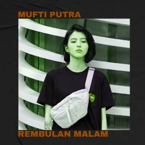 Download track REMBULAN MALAM Mufti Putra