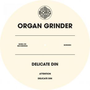 Download track Delicate Din The Organ Grinder