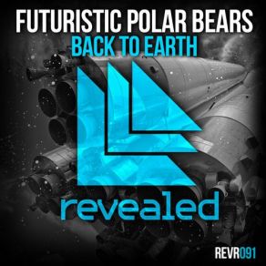 Download track Back To Earth (Original Mix) Futuristic Polar Bears