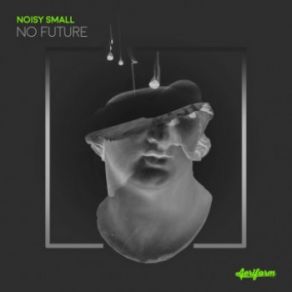 Download track No Future (Original Mix) Noisy Small