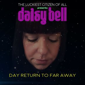 Download track Day Return To Far Away The Luckiest Citizen Of All