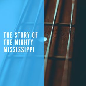 Download track The Story Of The Mighty Mississippi The New Lost City Ramblers