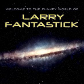 Download track Can I Talk To You Larry Fantastick