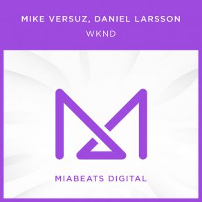 Download track WKND (Original Mix) Daniel Larsson