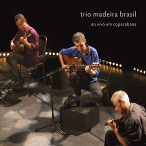 Download track Dança Do Corrupião (Ao Vivo) Trio Madeira Brasil