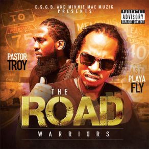 Download track The Road Warriors Are Here Pastor Troy, Playa Fly