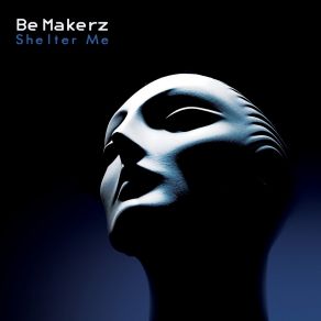Download track Shelter Me (Radio Edit) Be Makerz