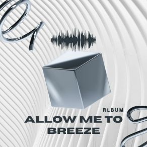 Download track Allow Me To Breeze The Breeze