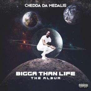 Download track Bigga Than Life Chedda Da Medalis