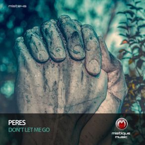 Download track Don't Let Me Go Peres