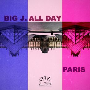 Download track Paris - Intro BIG J. ALL DAY