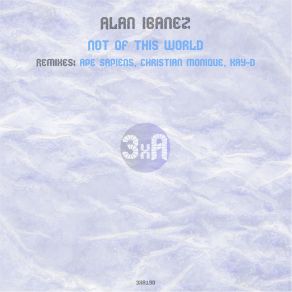 Download track Not Of This World (Original Mix) Alan Ibanez