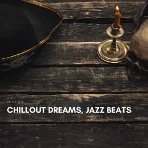 Download track Chillout Dreams, Jazz Beats Chill Pirate