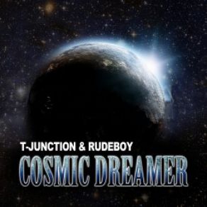 Download track Cosmic Dreamer Rudeboy, T - Junction