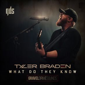 Download track What Do They Know (Gravel Drive Sounds) Tyler Braden