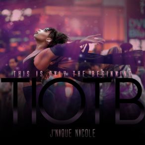 Download track This Is Only The Beginning J'nique Nicole