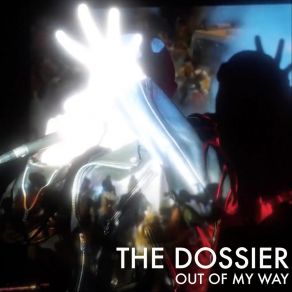 Download track Out Of My Way (The Lonely Death's Knuckle Duster Remix) The DossierThe Lonely Death