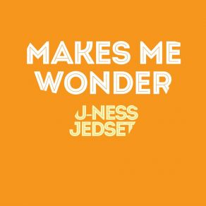 Download track Makes Me Wonder (Radio Edit) JedSet