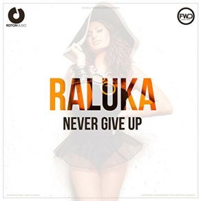 Download track Never Give Up (Extended Version) Raluka