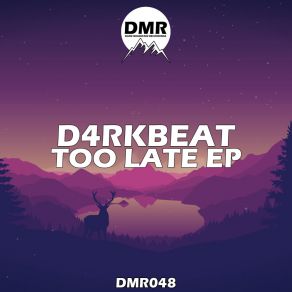 Download track Too Late D4rkbeat