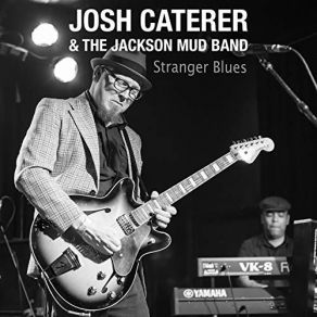 Download track I Ain't Got Nothin' But The Blues Josh Caterer, The Jackson Mud Band