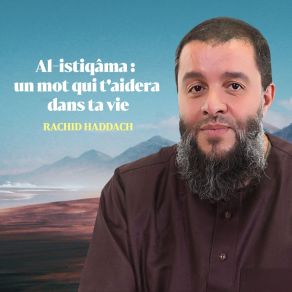 Download track Al-Istiqâma Un Mot Qui T'aidera Dans Ta Vie, Pt. 3 Rachid Haddach