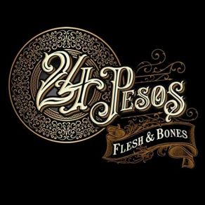 Download track Flesh And Bones 24 Pesos