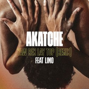 Download track Yaw Rek Lay Top (Remix) AkatchéLimo, Remix