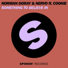 Download track Something To Believe In (Original Mix) Norman Doray, NERVO, Cookie