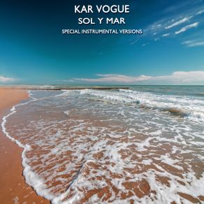 Download track Sol Y Mar (Edit Instrumental Mix Without Drum) Kar Vogue