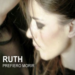 Download track Prefiero Morir Ruth