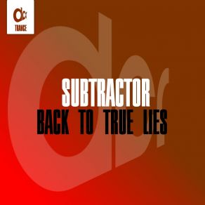 Download track Back To True Lies (Radio Edit) Subtractor