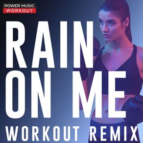 Download track Rain On Me (Workout Extended Remix 128 BPM) Power Music Workout