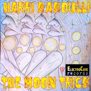 Download track The Moon Trick Harri Kakoulli