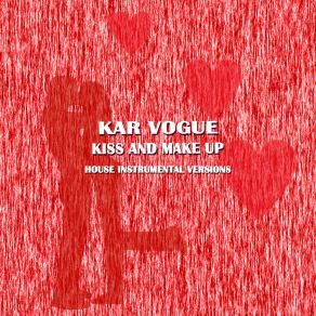 Download track Kiss And Make Up (Extended House Rough Instrumental Mix) Kar Vogue