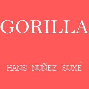 Download track Gorilla Hans Nuñez Suxe