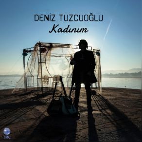 Download track Kadınım Deniz Tuzcuoğlu