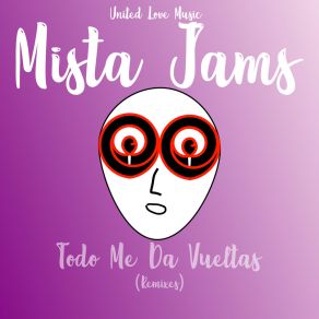 Download track Todo Me Da Vueltas (DJ Khriz & DVJ Dezz Version) Mista Jams