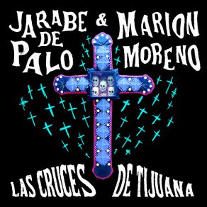 Download track Las Cruces De Tijuana Jarabe De Palo